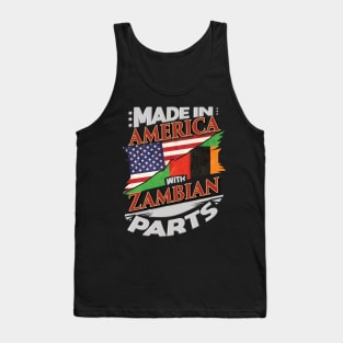 Made In America With Zambian Parts - Gift for Zambian From Zambia Tank Top